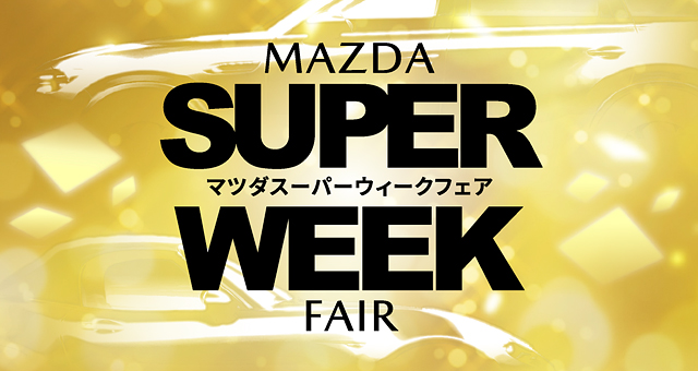 MAZDA SUPER WEEK FAIR